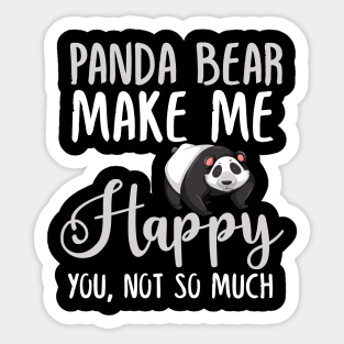 Panda bear Make Me Happy You, Not So Much Sticker